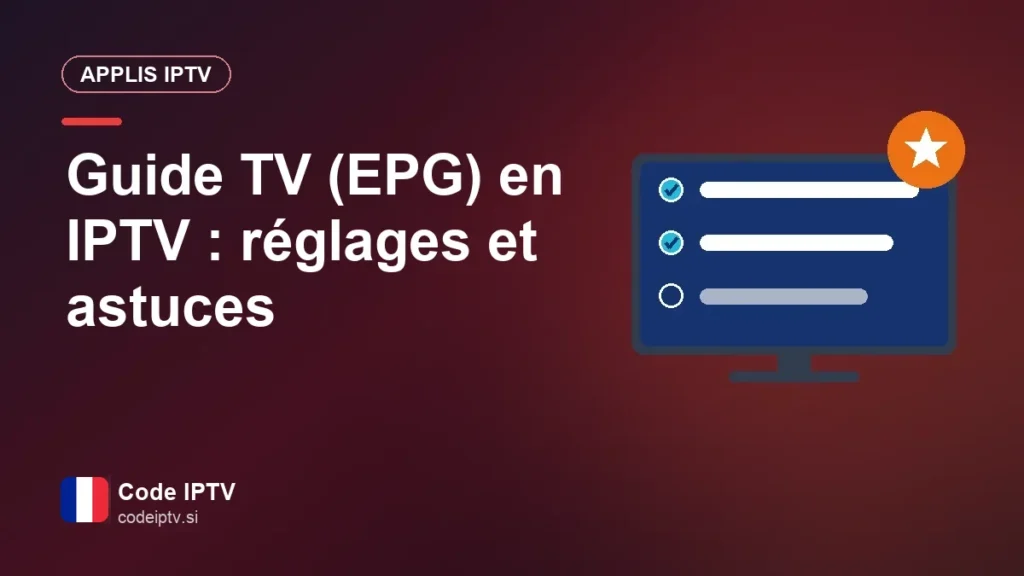 Guide TV (EPG) en IPTV : réglages et astuces