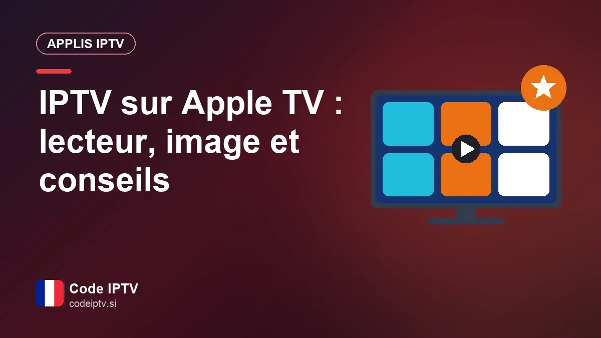 Lecteur IPTV affiché sur une Apple TV, télécommande Siri Remote au premier plan