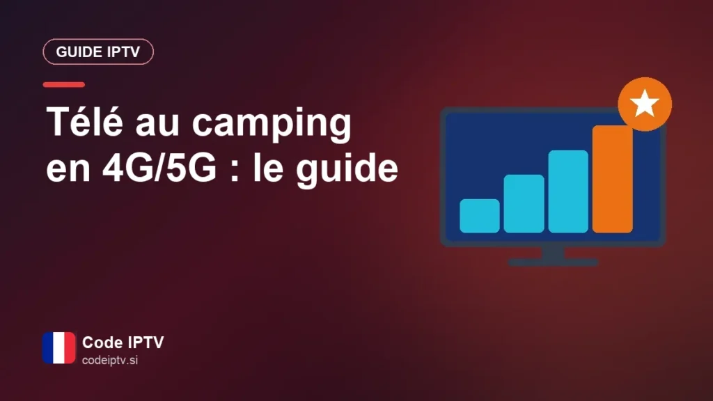 Télé au camping en 4G/5G : le guide