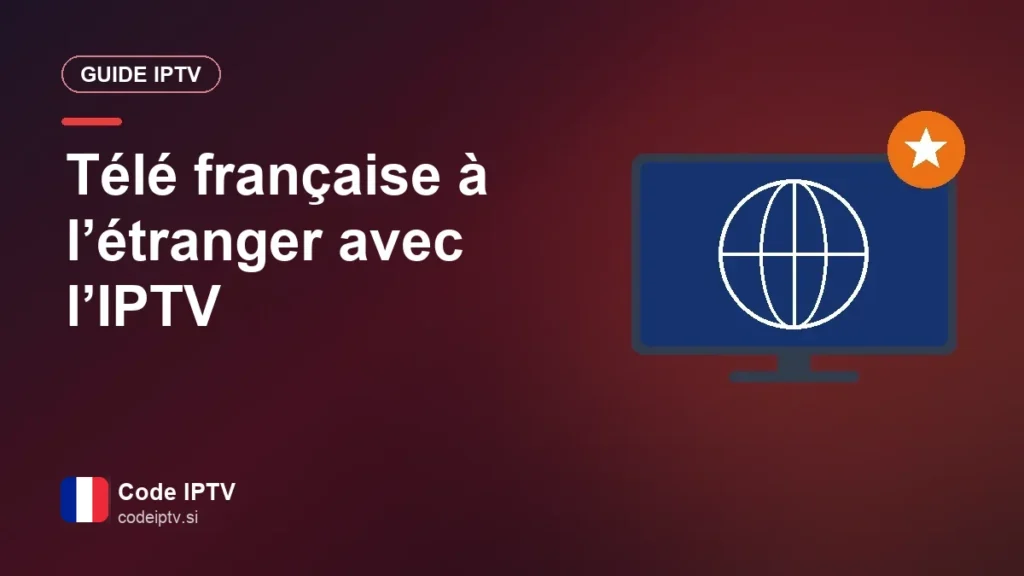 Télé française à l’étranger avec l’IPTV